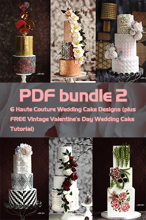 PDF Bundle 2= 6 Haute Couture Wedding Cake Designs (plus FREE Vintage Valentine’s Day Wedding Cake Tutorial)