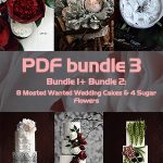 PDF Bundle 3= Bundle 1+ Bundle 2: 8 Mosted Wanted Wedding Cakes & 4 Sugar Flowers