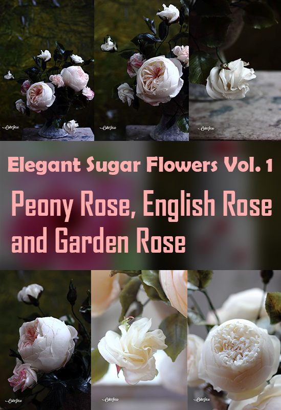 Elegant Sugar Flowers Volume 1- Peony Rose, English Rose & Garden Rose